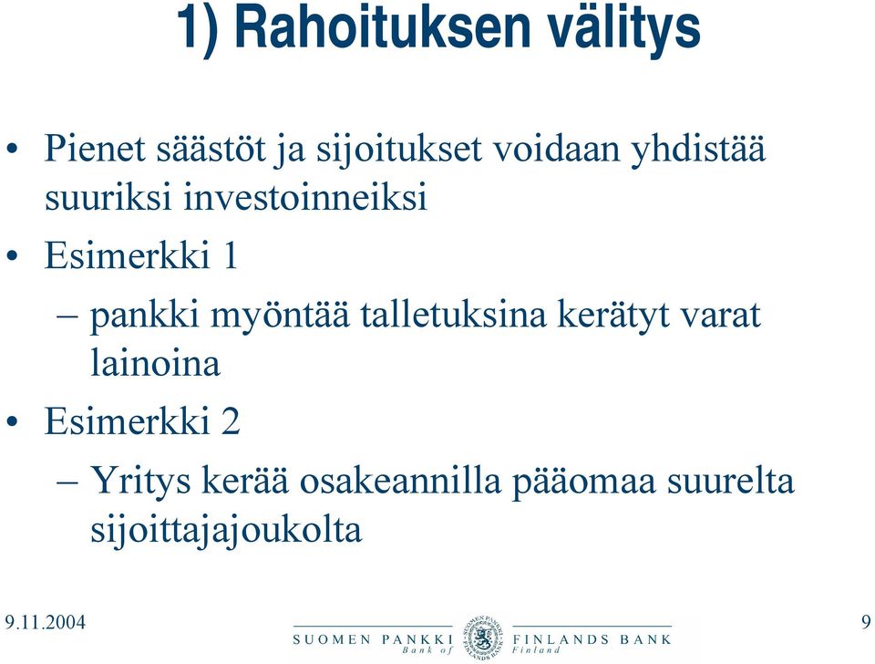 talletuksina kerätyt varat lainoina Esimerkki 2 Yritys kerää