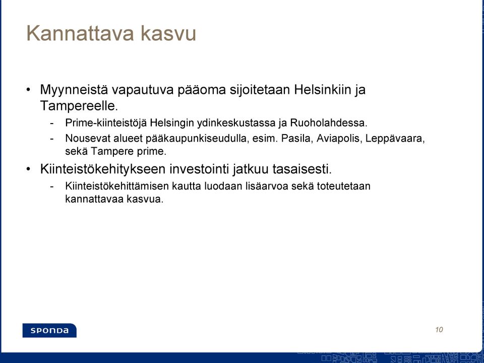 - Nousevat alueet pääkaupunkiseudulla, esim. Pasila, Aviapolis, Leppävaara, sekä Tampere prime.