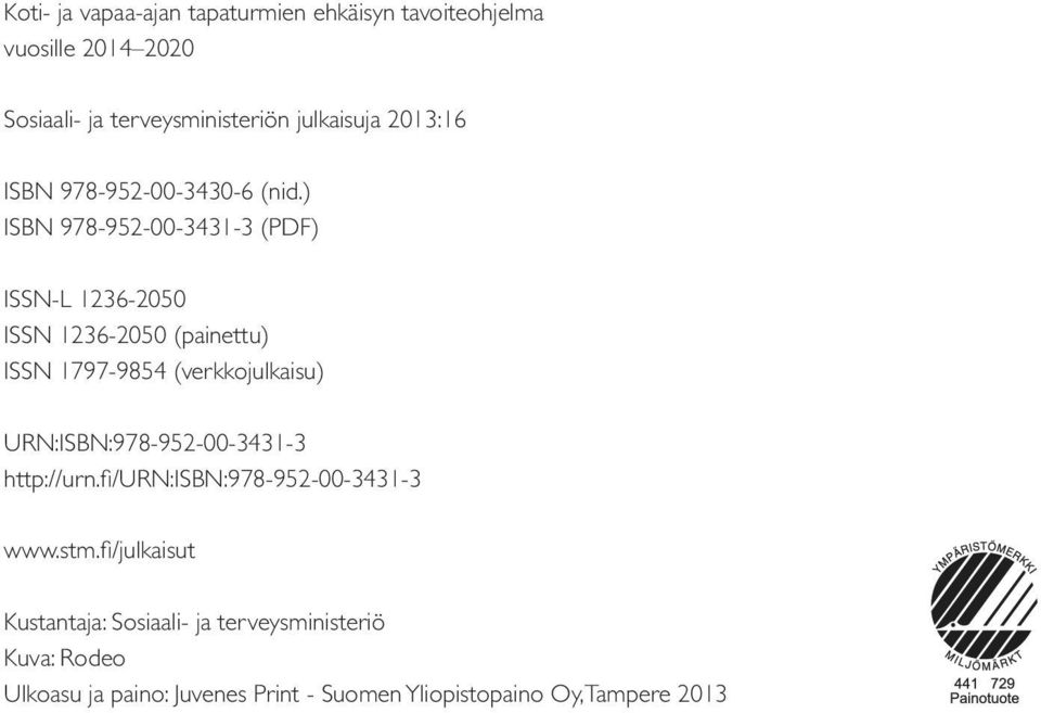 ) ISBN 978-952-00-3431-3 (PDF) ISSN-L 1236-2050 ISSN 1236-2050 (painettu) ISSN 1797-9854 (verkkojulkaisu)