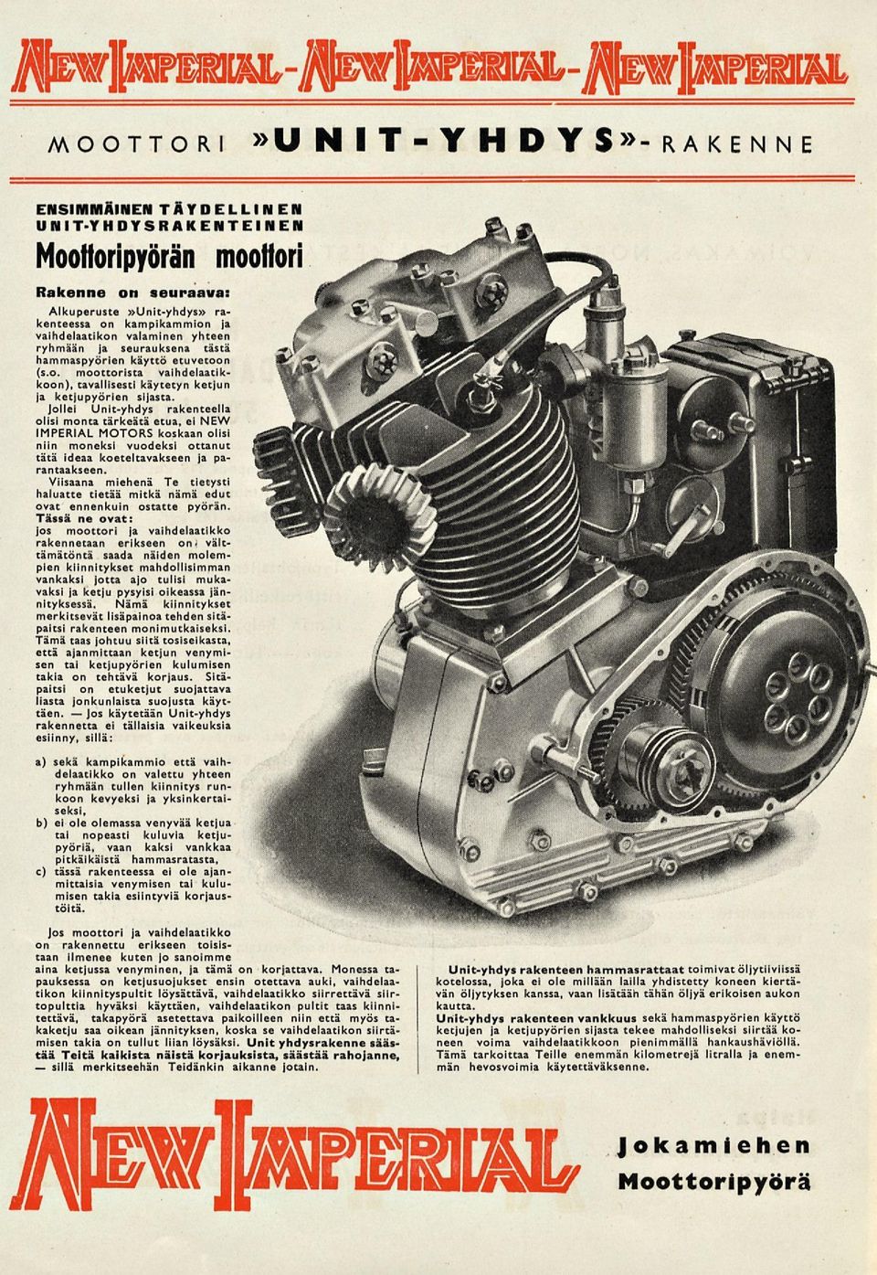 Jollei Unit-yhdys rakenteella olisi monta tärkeätä etua, ei NEW IMPERIAL MOTORS koskaan olisi niin moneksi vuodeksi ottanut tätä ideaa koeteltavakseen ja parantaakseen.