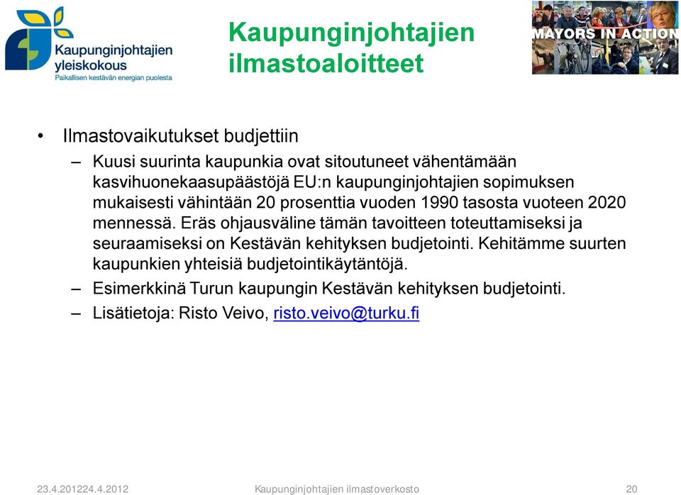 Eräs ohjausväline tämän tavoitteen toteuttamiseksi ja seuraamiseksi on Kestävän kehityksen budjetointi.