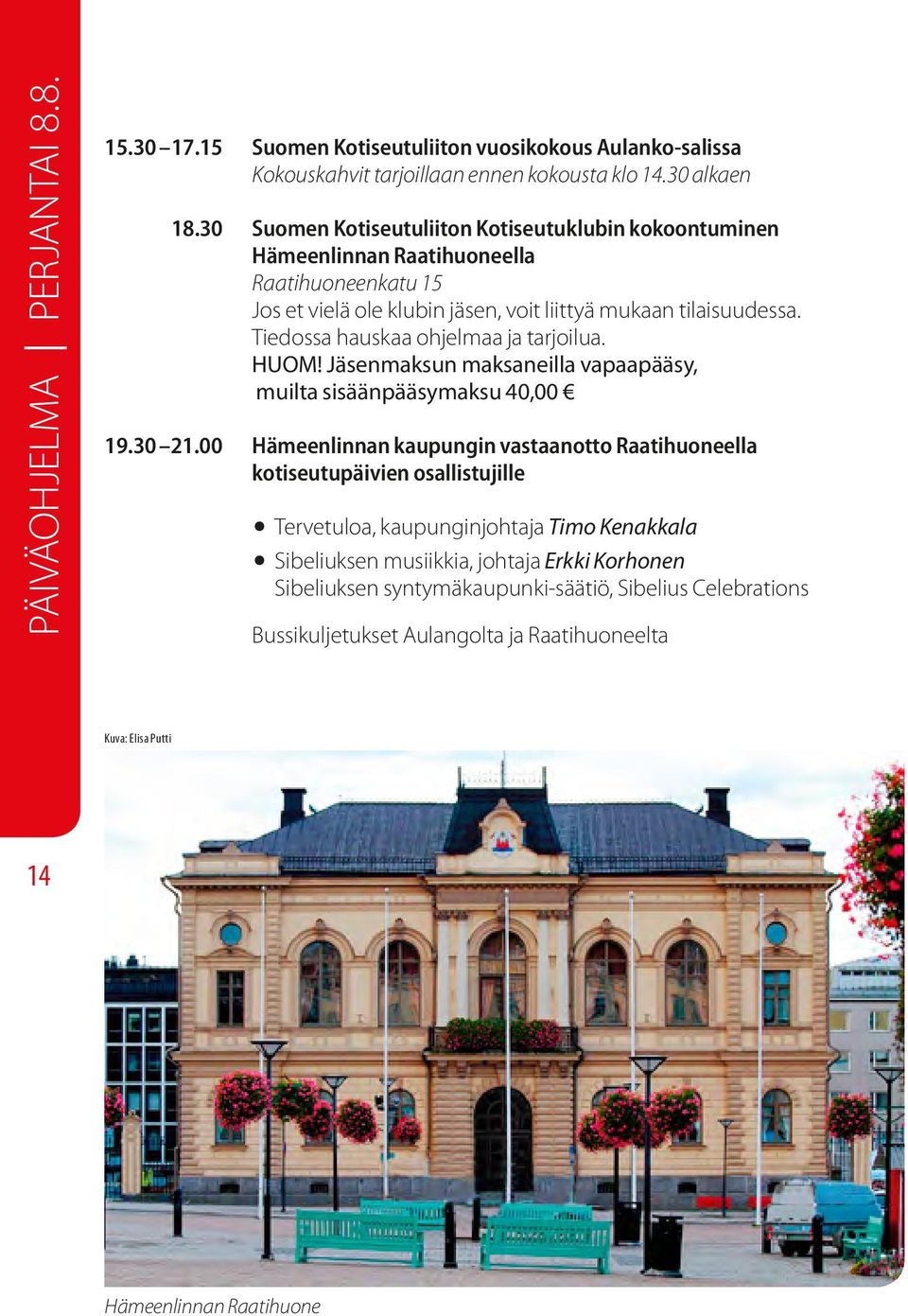 Tiedossa hauskaa ohjelmaa ja tarjoilua. HUOM! Jäsenmaksun maksaneilla vapaapääsy, muilta sisäänpääsymaksu 40,00 19.30 21.