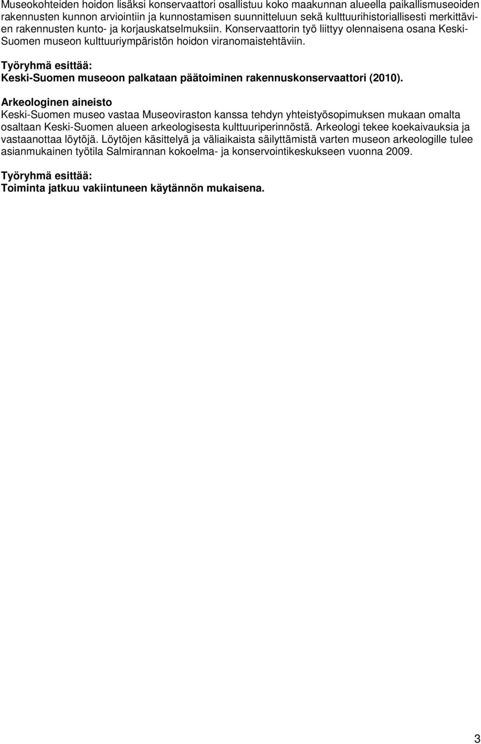Työryhmä esittää: Keski-Suomen museoon palkataan päätoiminen rakennuskonservaattori (2010).
