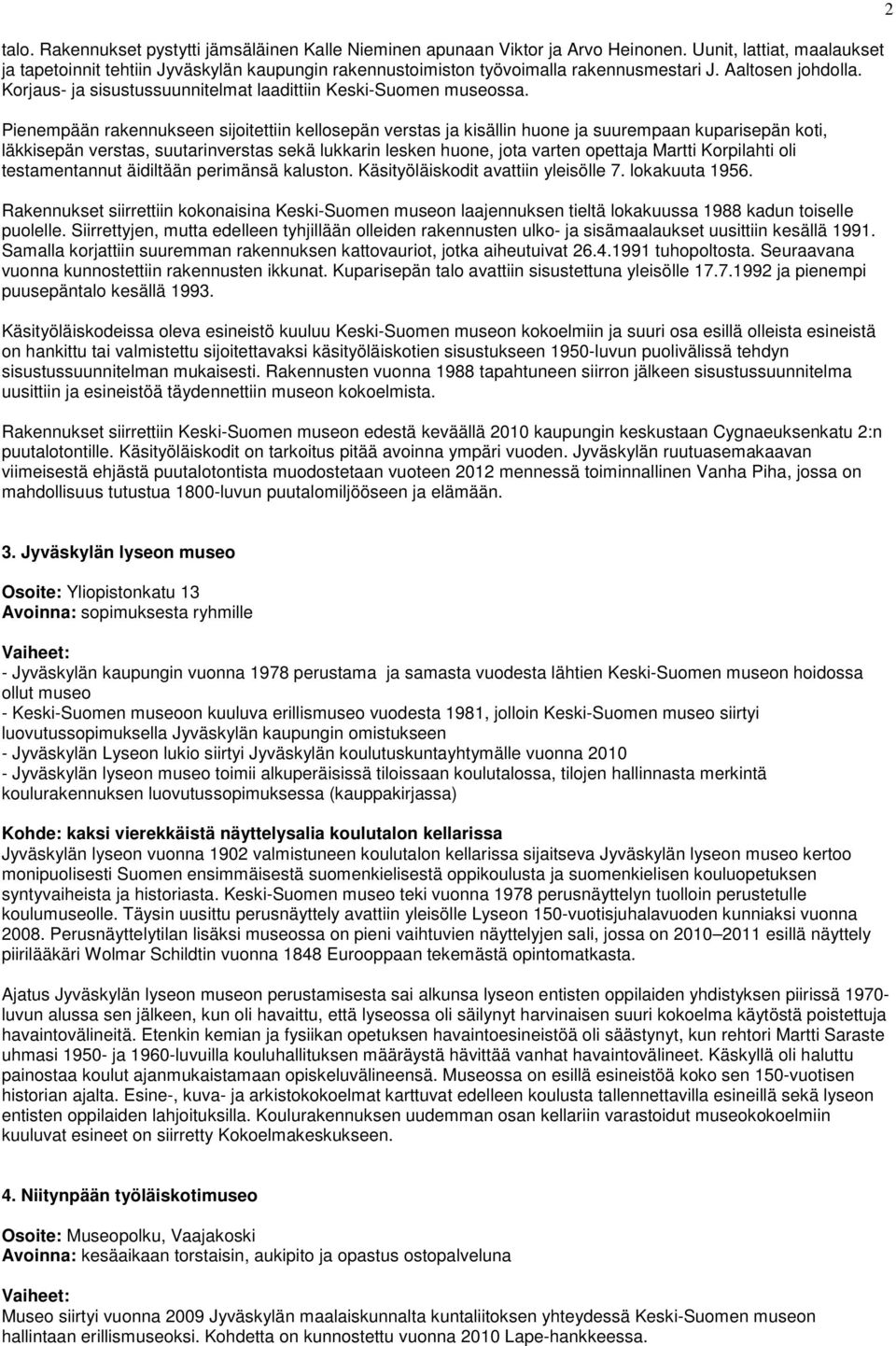 Korjaus- ja sisustussuunnitelmat laadittiin Keski-Suomen museossa.