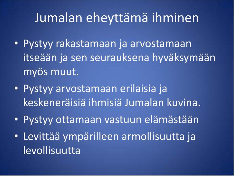 Pystyy arvostamaan erilaisia ja keskeneräisiä ihmisiä Jumalan