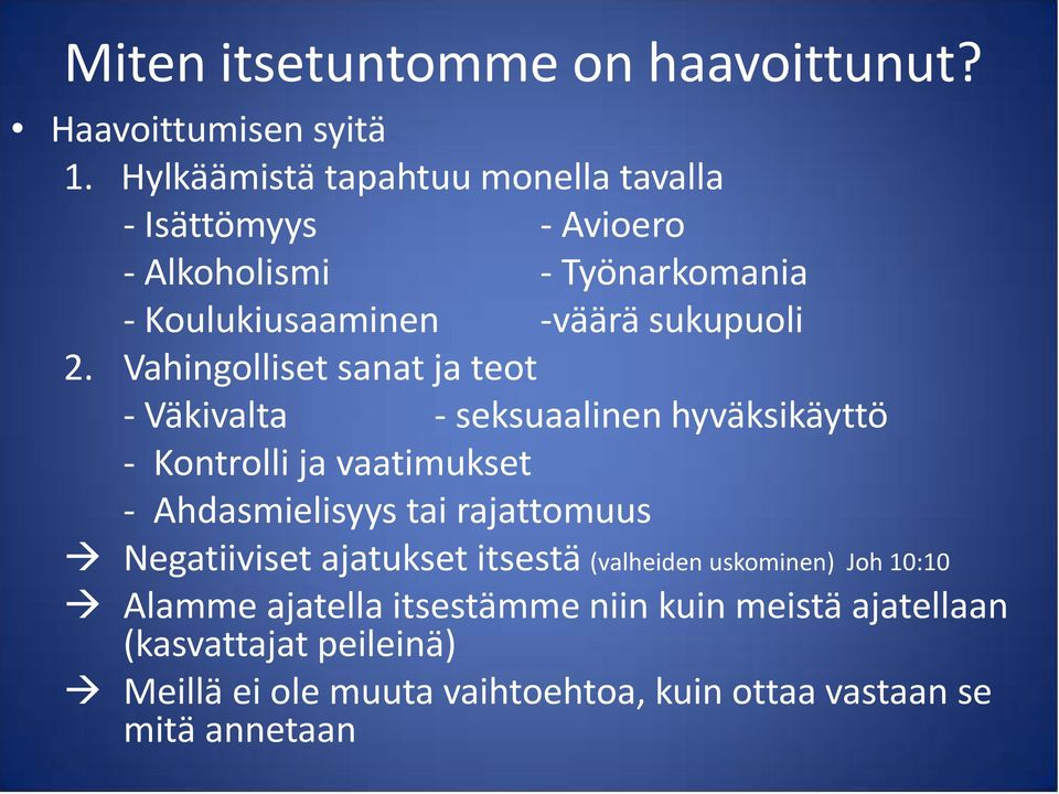 Vahingolliset sanat ja teot - Väkivalta - seksuaalinen hyväksikäyttö - Kontrolli ja vaatimukset - Ahdasmielisyys tai rajattomuus