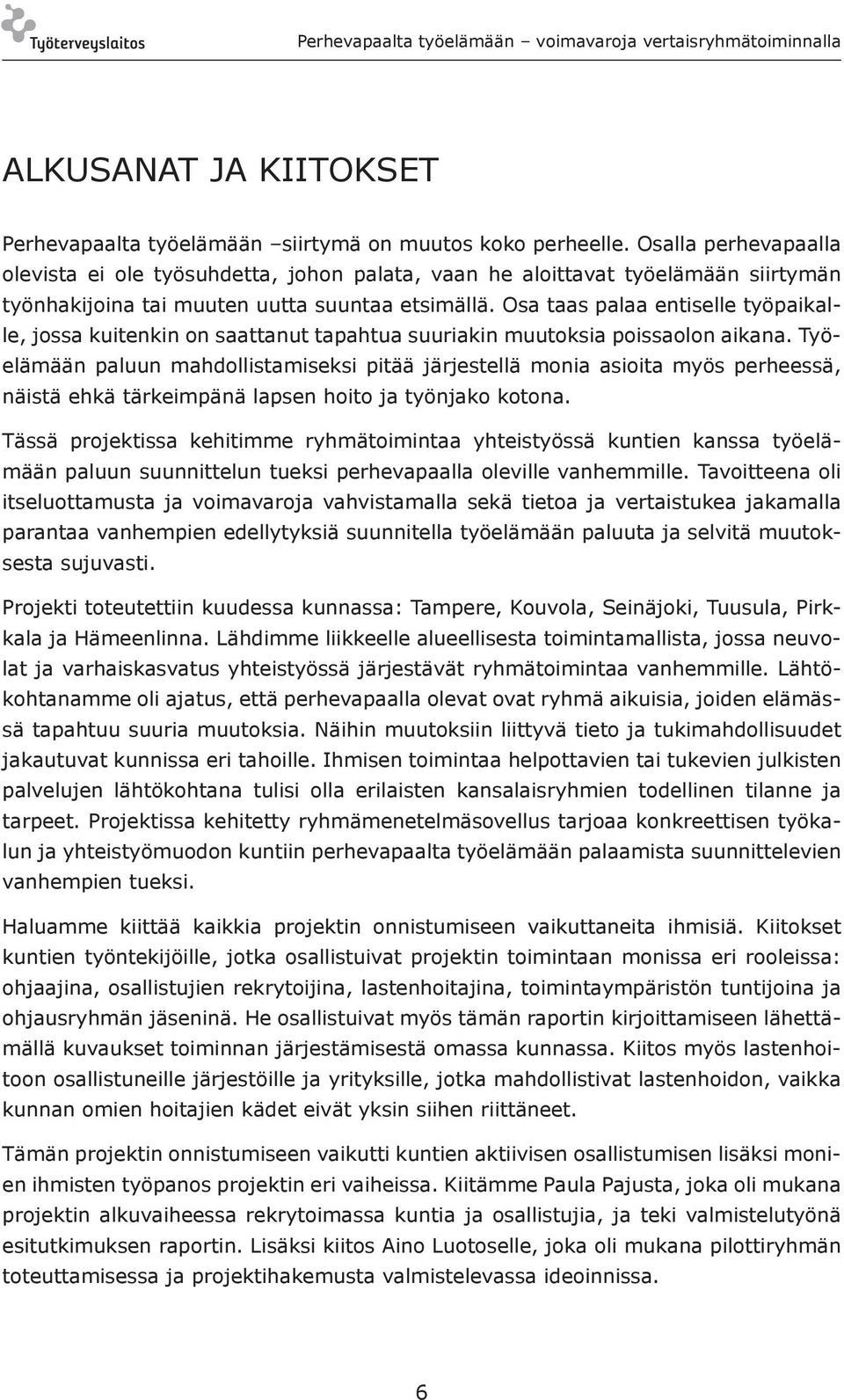 Osa taas palaa entiselle työpaikalle, jossa kuitenkin on saattanut tapahtua suuriakin muutoksia poissaolon aikana.