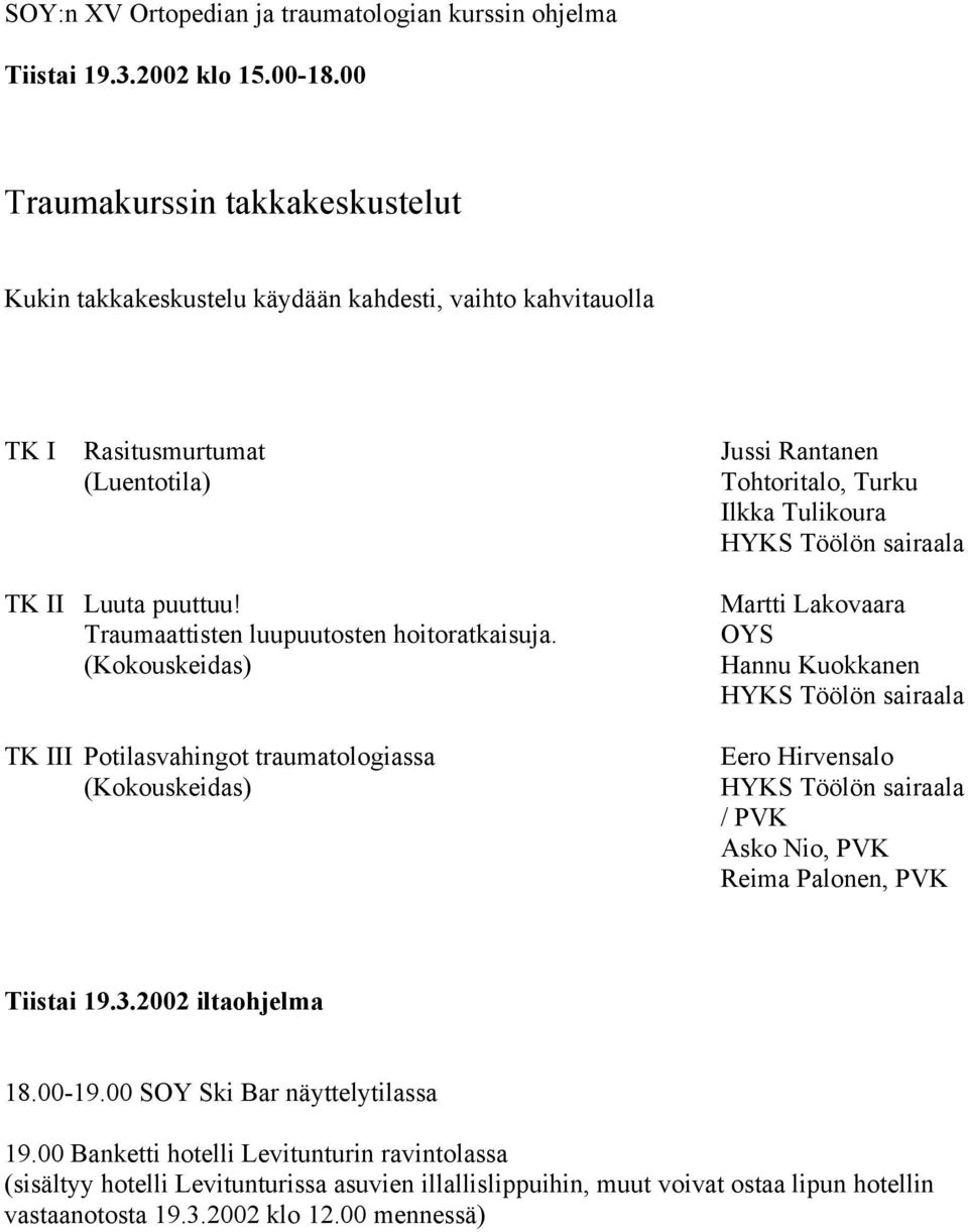 Töölön sairaala TK II Luuta puuttuu! Traumaattisten luupuutosten hoitoratkaisuja.