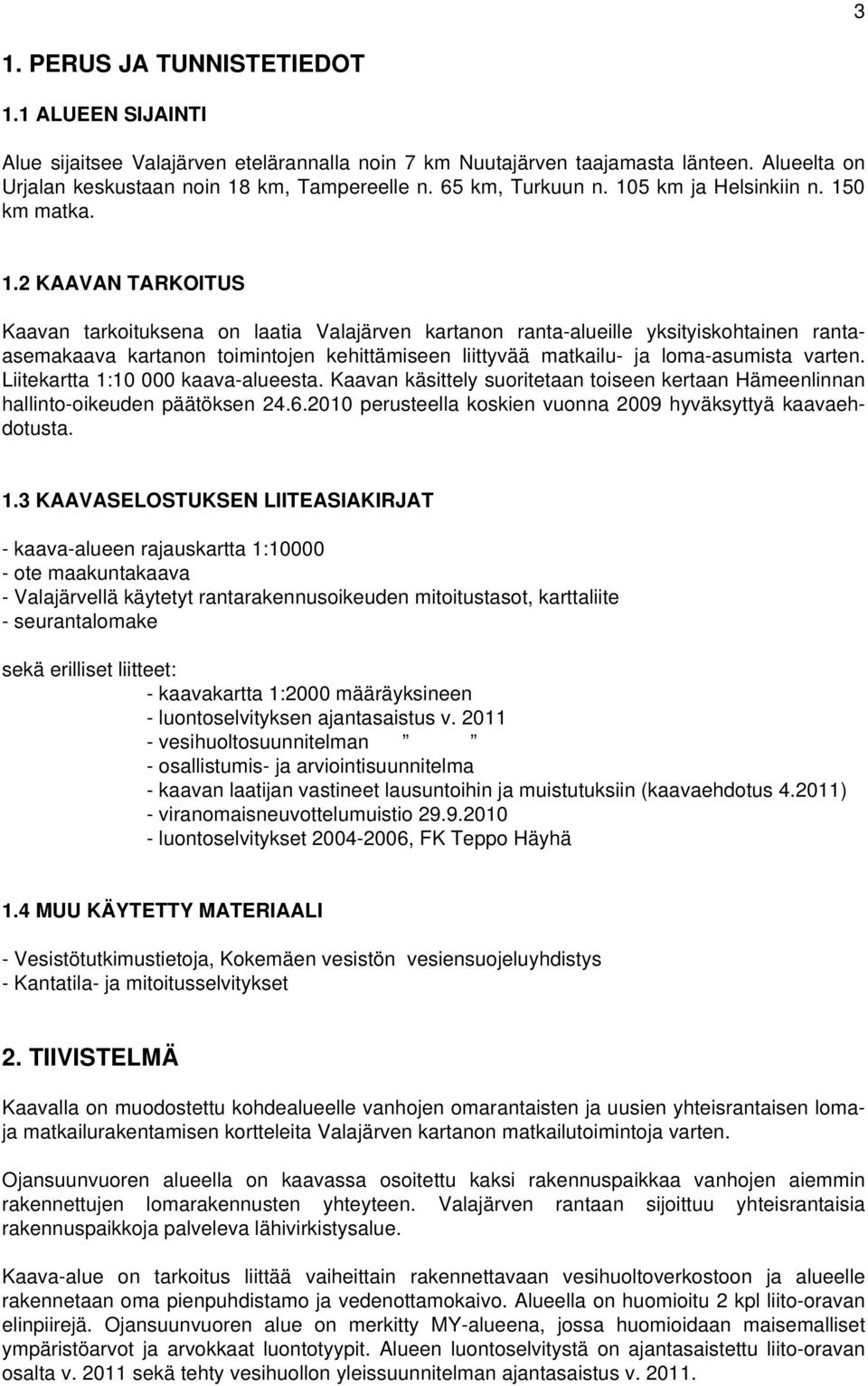 5 km ja Helsinkiin n. 15