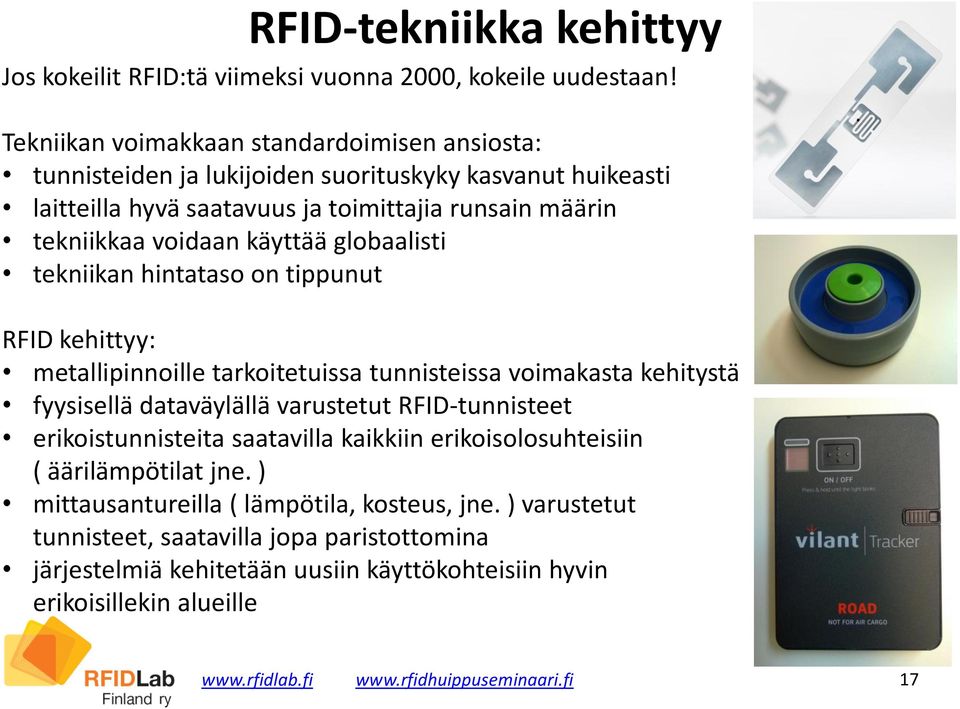globaalisti tekniikan hintataso on tippunut RFID kehittyy: metallipinnoille tarkoitetuissa tunnisteissa voimakasta kehitystä fyysisellä dataväylällä varustetut RFID-tunnisteet