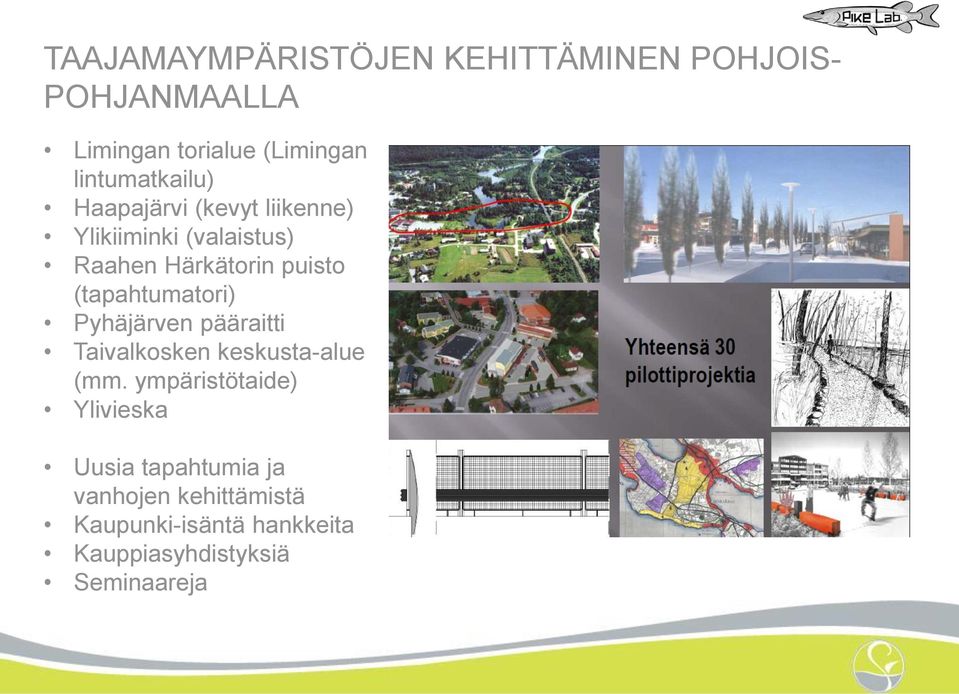 (tapahtumatori) Pyhäjärven pääraitti Taivalkosken keskusta-alue (mm.
