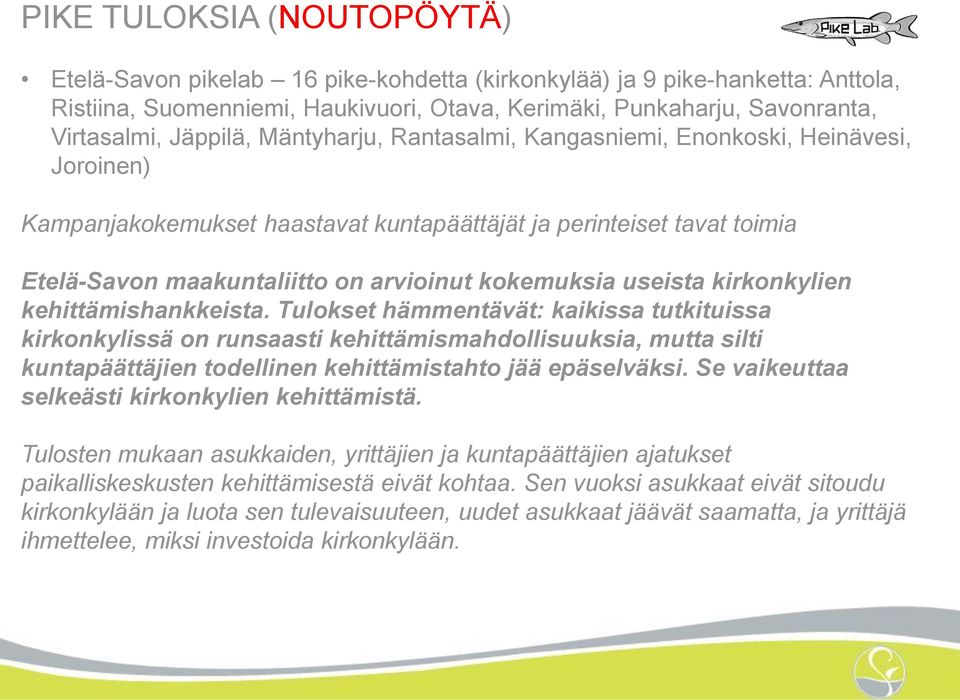 kokemuksia useista kirkonkylien kehittämishankkeista.