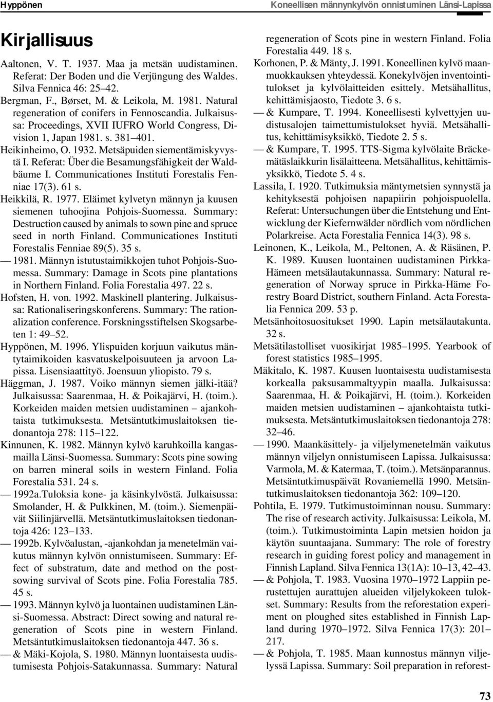 Referat: Über die Besamungsfähigkeit der Waldbäume I. Communicationes Instituti Forestalis Fenniae 17(3). 61 s. Heikkilä, R. 1977.