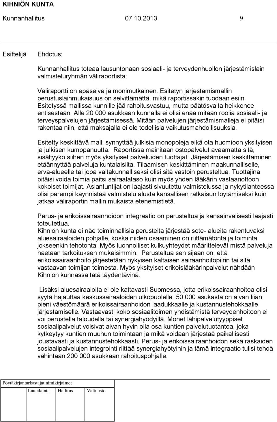 Alle 20 000 asukkaan kunnalla ei olisi enää mitään roolia sosiaali- ja terveyspalvelujen järjestämisessä.