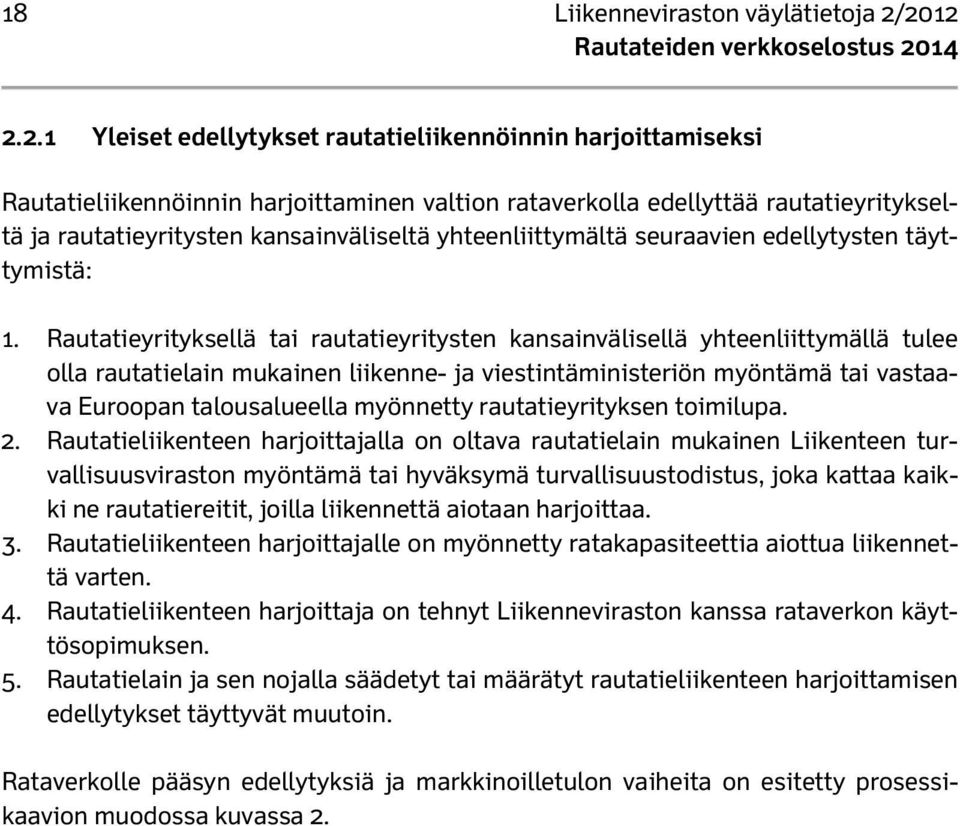 yhteenliittymältä seuraavien edellytysten täyttymistä: 1.