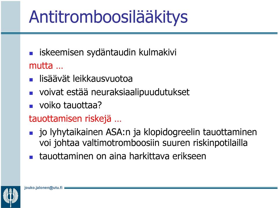 tauottamisen riskejä jo lyhytaikainen ASA:n ja klopidogreelin tauottaminen