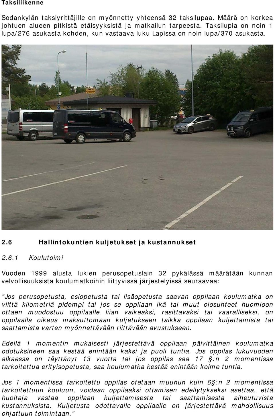 asukasta kohden, kun vastaava luku Lapissa on noin lupa/370 asukasta. 2.6 
