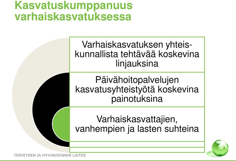 linjauksina Päivähoitopalvelujen kasvatusyhteistyötä