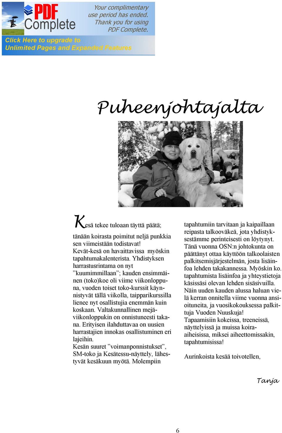 osallistujia enemmän kuin koskaan. Valtakunnallinen mejäviikonloppukin on onnistuneesti takana. Erityisen ilahduttavaa on uusien harrastajien innokas osallistuminen eri lajeihin.