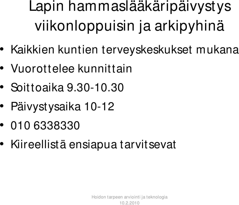 Vuorottelee kunnittain Soittoaika 9.30-10.