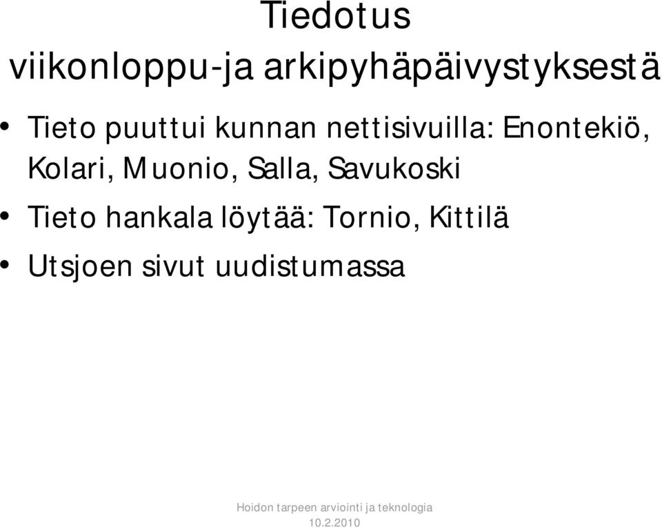 Kolari, Muonio, Salla, Savukoski Tieto hankala