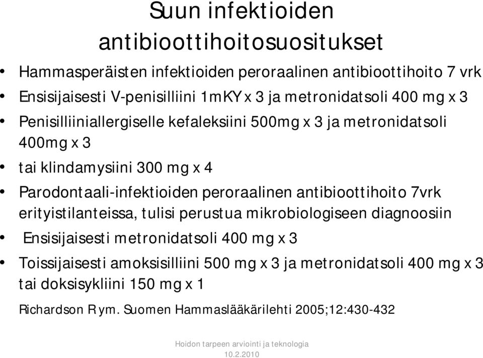 Parodontaali-infektioiden peroraalinen antibioottihoito 7vrk erityistilanteissa, tulisi perustua mikrobiologiseen diagnoosiin Ensisijaisesti
