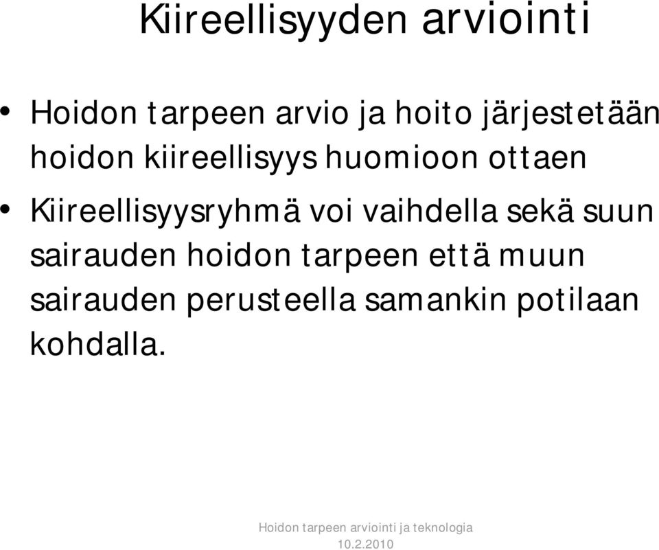 Kiireellisyysryhmä voi vaihdella sekä suun sairauden