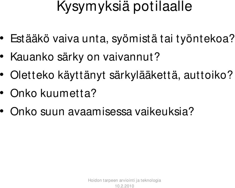 Kauanko särky on vaivannut?