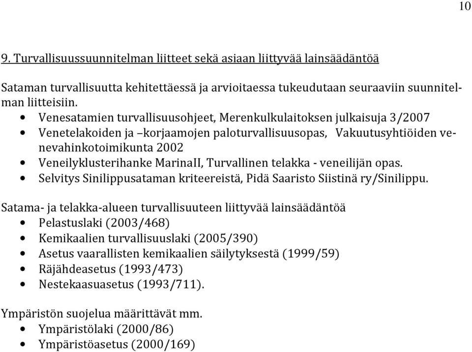 Turvallinen telakka - veneilijän opas. Selvitys Sinilippusataman kriteereistä, Pidä Saaristo Siistinä ry/sinilippu.