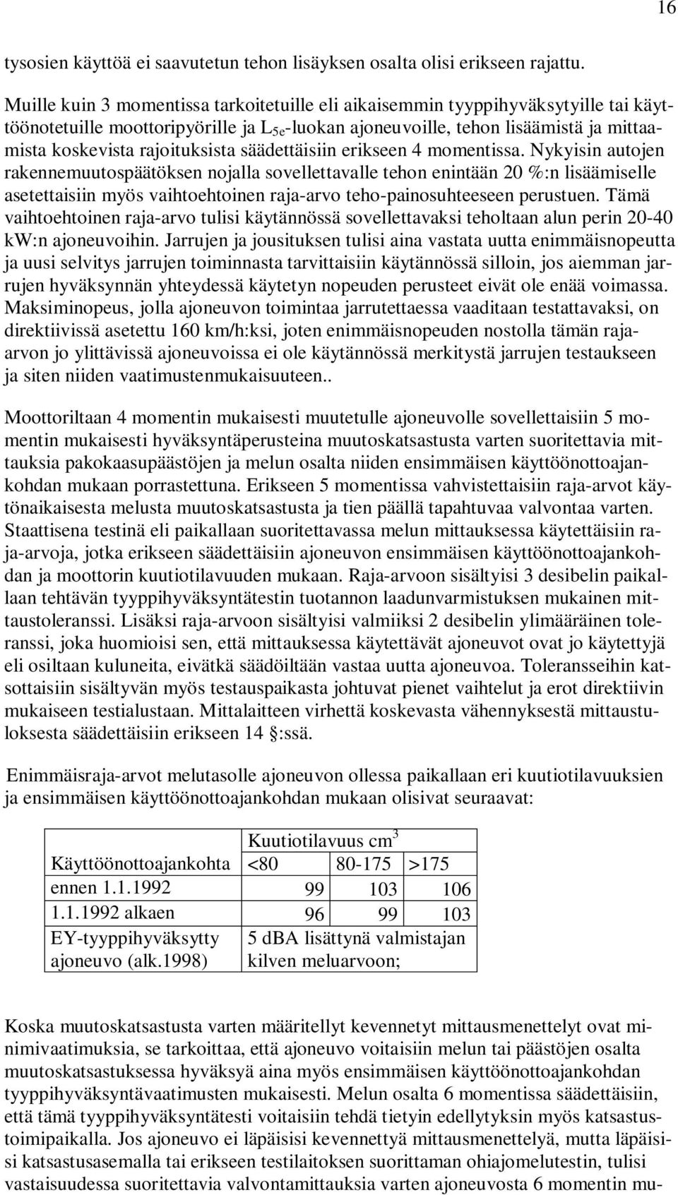 rajoituksista säädettäisiin erikseen 4 momentissa.