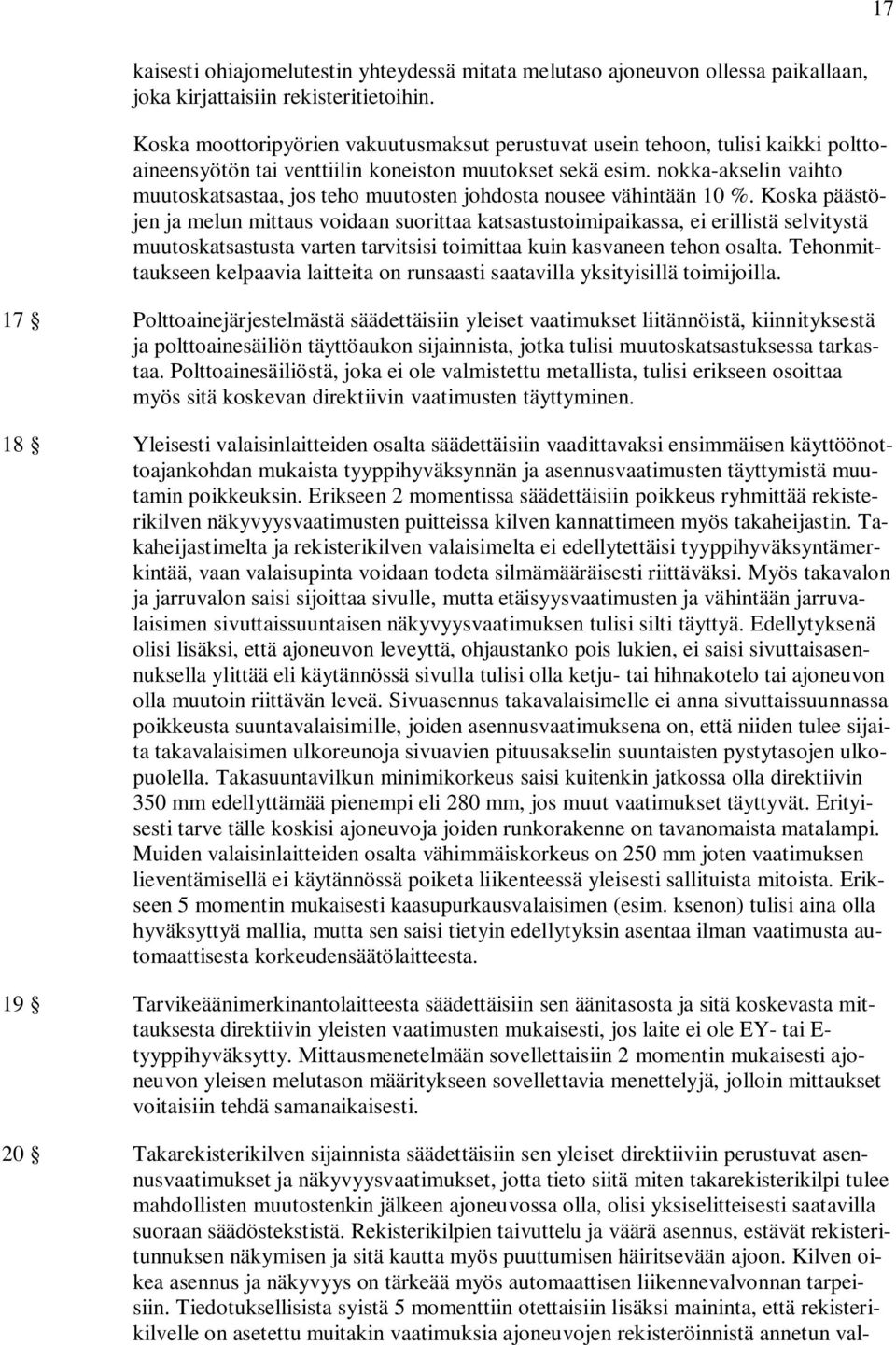 nokka-akselin vaihto muutoskatsastaa, jos teho muutosten johdosta nousee vähintään 10 %.