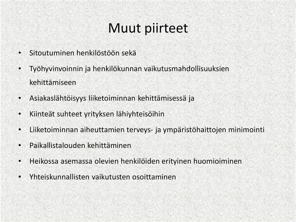 lähiyhteisöihin Liiketoiminnan aiheuttamien terveys- ja ympäristöhaittojen minimointi Paikallistalouden