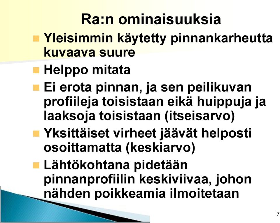 toisistaan (itseisarvo) Yksittäiset virheet jäävät helposti osoittamatta (keskiarvo)