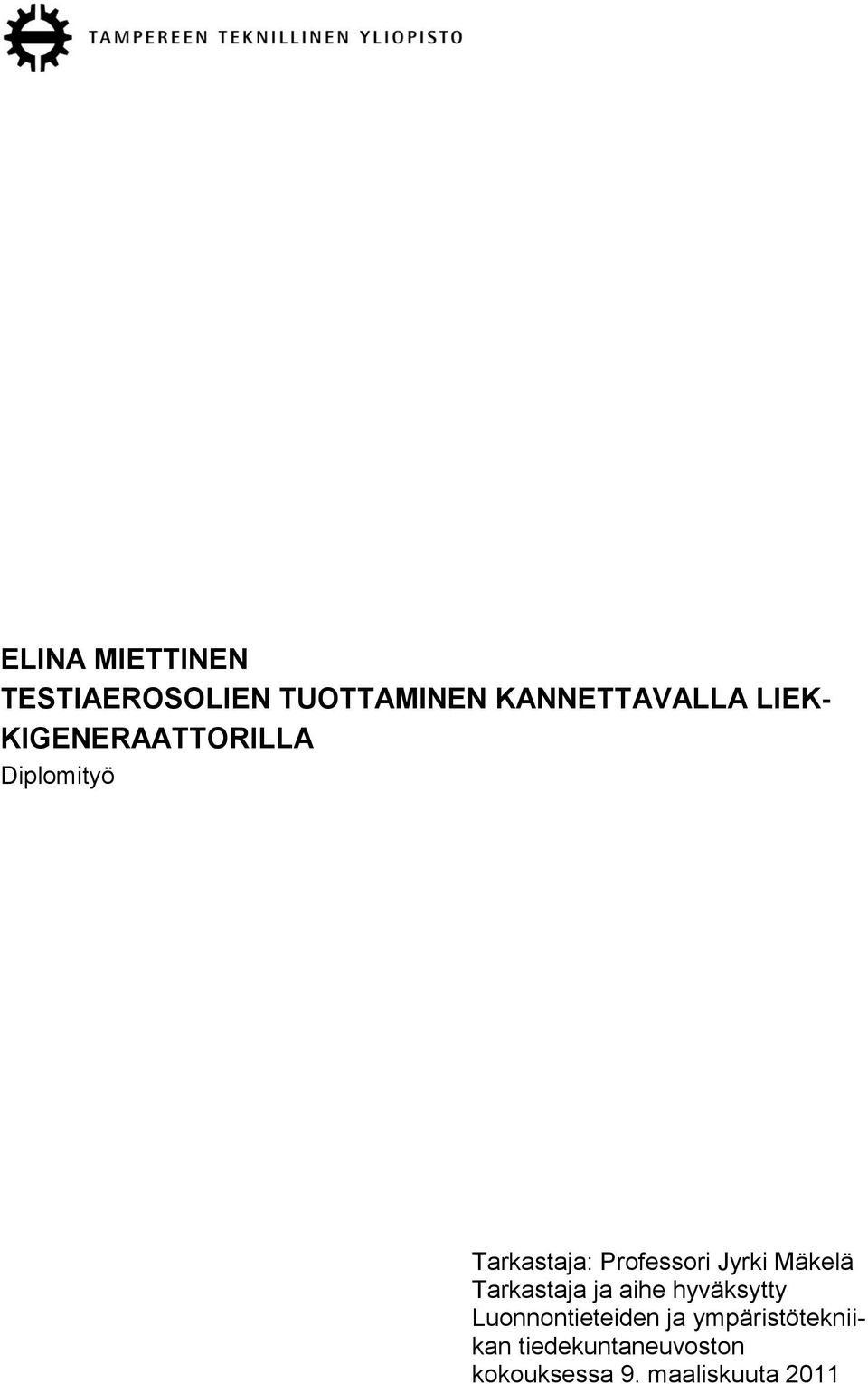 Jyrki Mäkelä Tarkastaja ja aihe hyväksytty Luonnontieteiden ja