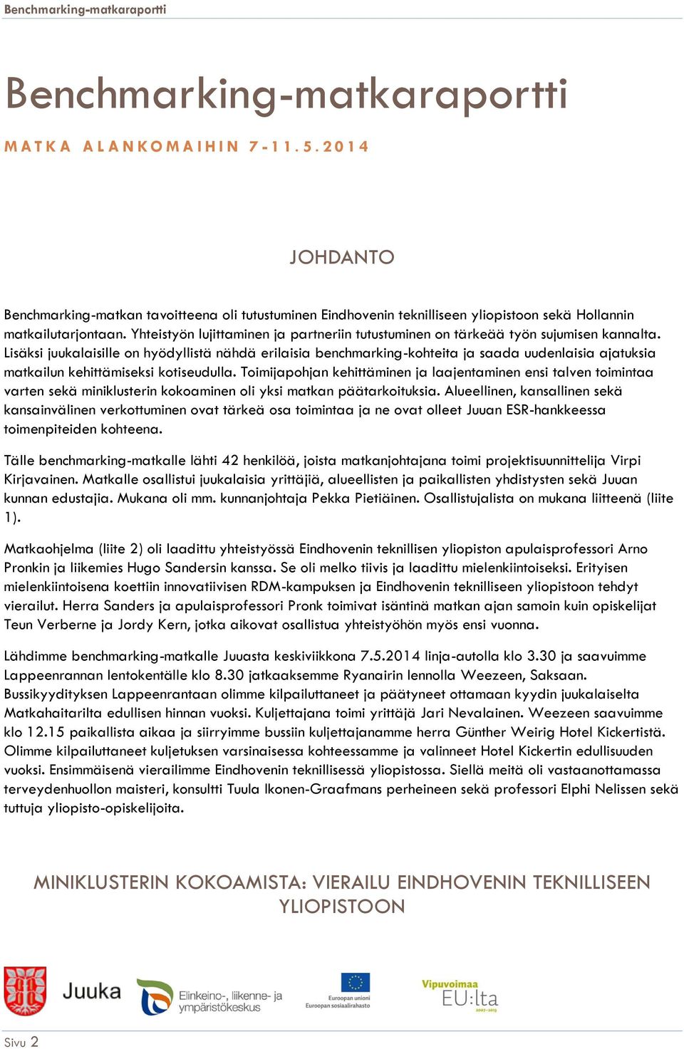 Yhteistyön lujittaminen ja partneriin tutustuminen on tärkeää työn sujumisen kannalta.