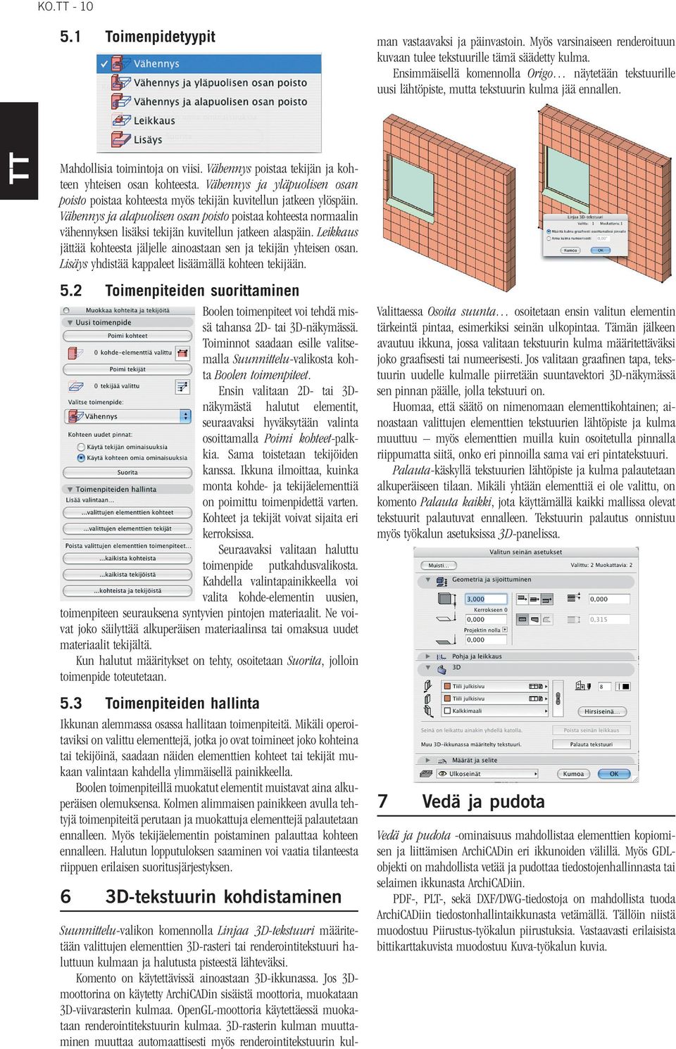 Komento on käytettävissä ainoastaan 3D-ikkunassa. Jos 3Dmoottorina on käytetty ArchiCADin sisäistä moottoria, muokataan 3D-viivarasterin kulmaa.