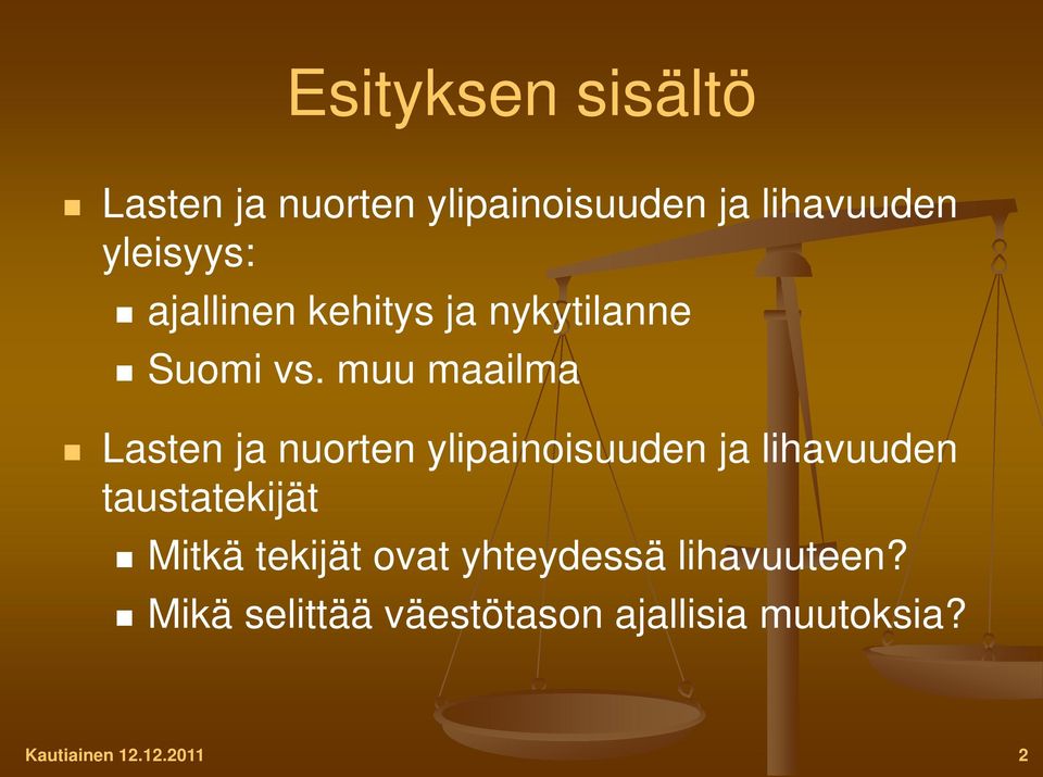 muu maailma Lasten ja nuorten ylipainoisuuden ja lihavuuden taustatekijät