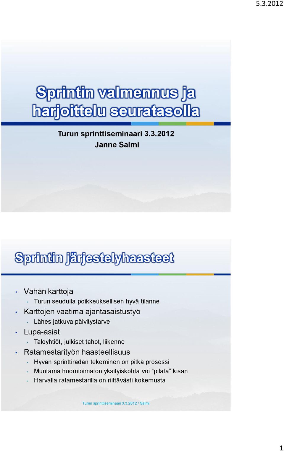 vaatima ajantasaistustyö Lähes jatkuva päivitystarve Lupa-asiat Taloyhtiöt, julkiset tahot, liikenne Ratamestarityön