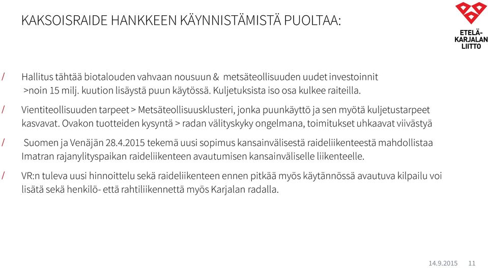 Ovakon tuotteiden kysyntä > radan välityskyky ongelmana, toimitukset uhkaavat viivästyä / Suomen ja Venäjän 28.4.