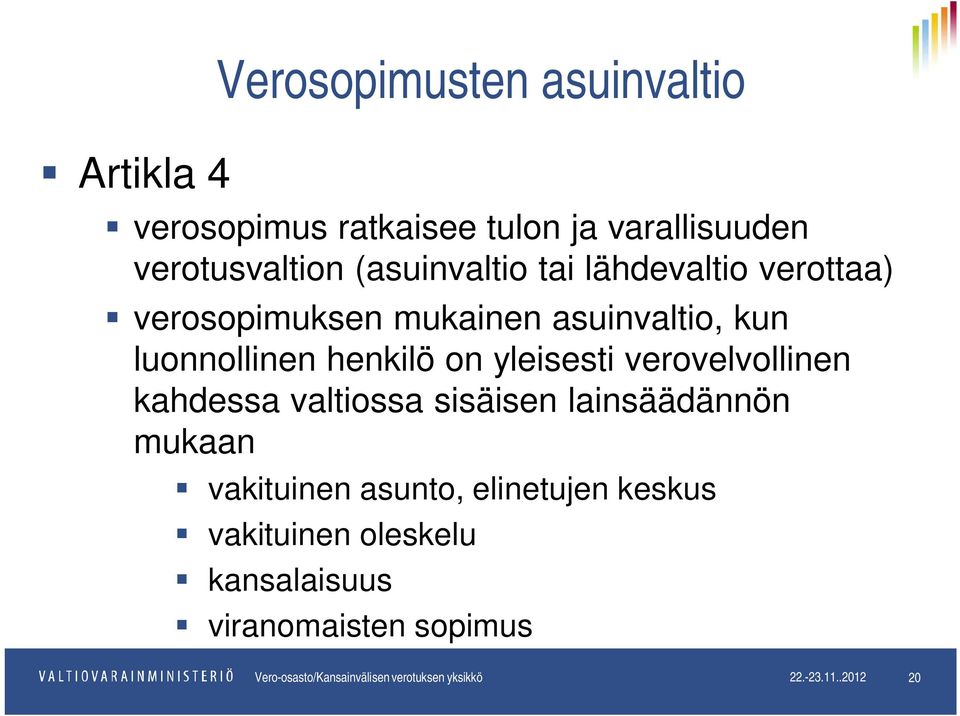 verovelvollinen kahdessa valtiossa sisäisen lainsäädännön mukaan vakituinen asunto, elinetujen keskus