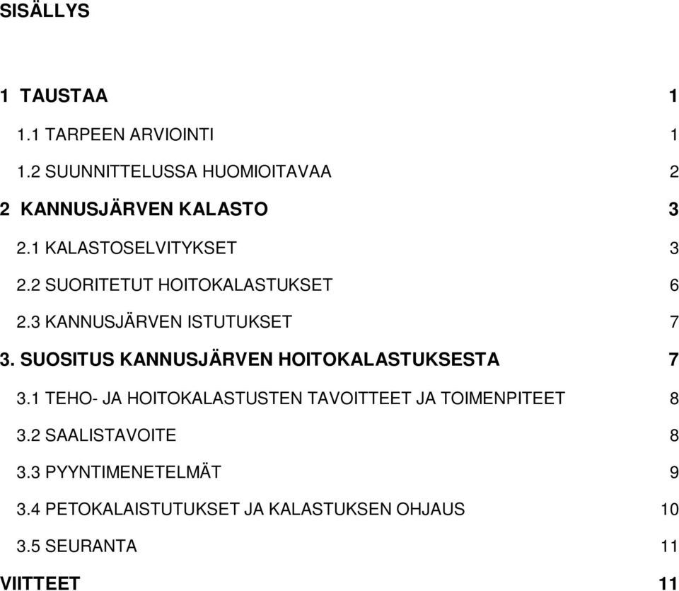 2 SUORITETUT HOITOKALASTUKSET 6 2.3 KANNUSJÄRVEN ISTUTUKSET 7 3.