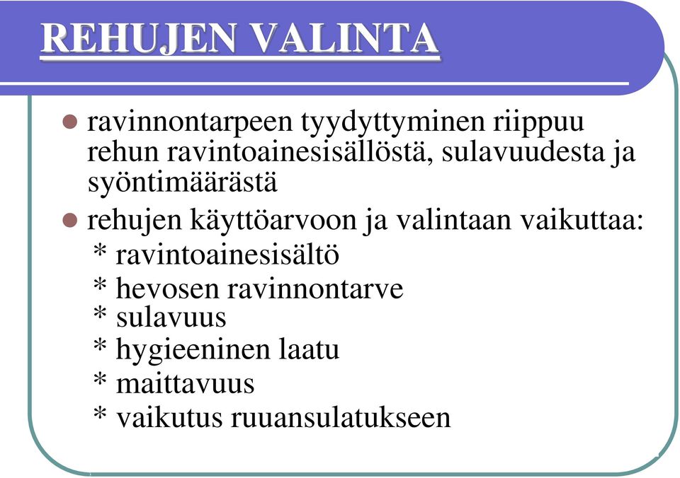 käyttöarvoon ja valintaan vaikuttaa: * ravintoainesisältö * hevosen