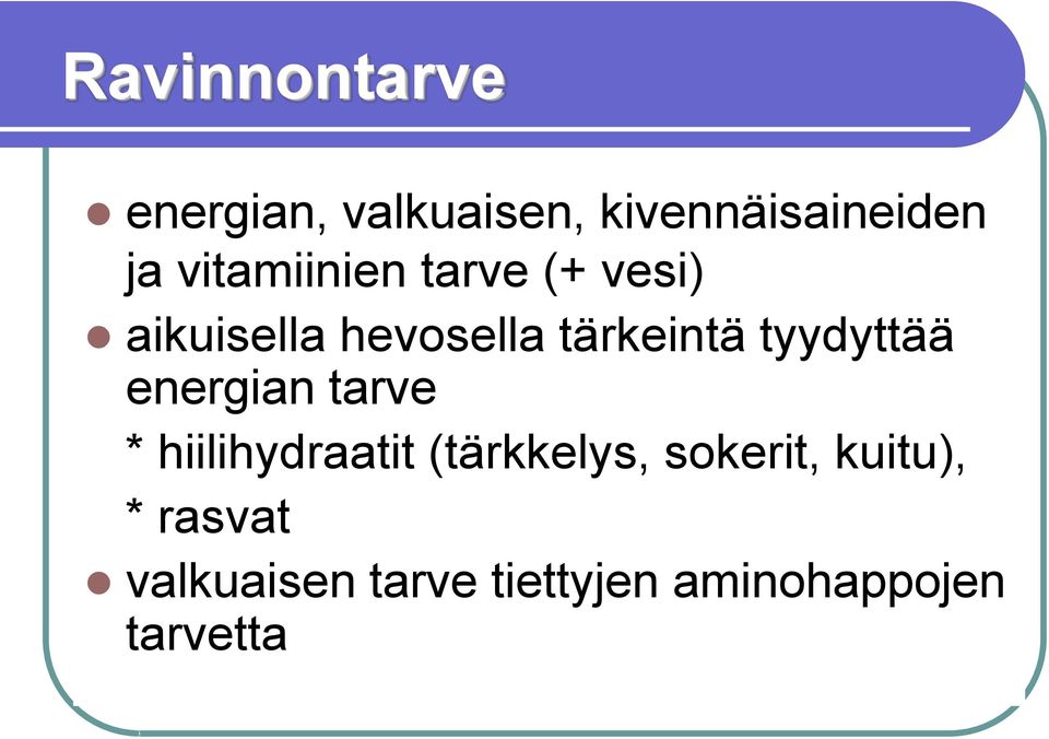 tyydyttää energian tarve * hiilihydraatit (tärkkelys,