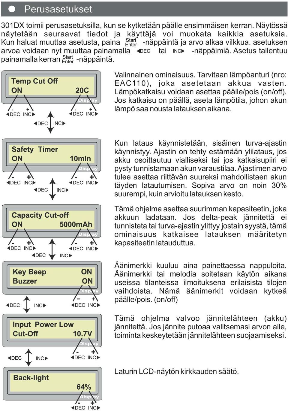 Valinnainen ominaisuus. Tarvitaan lämpöanturi (nro: EAC110), joka asetetaan akkua vasten. Lämpökatkaisu voidaan asettaa päälle/pois (on/off).