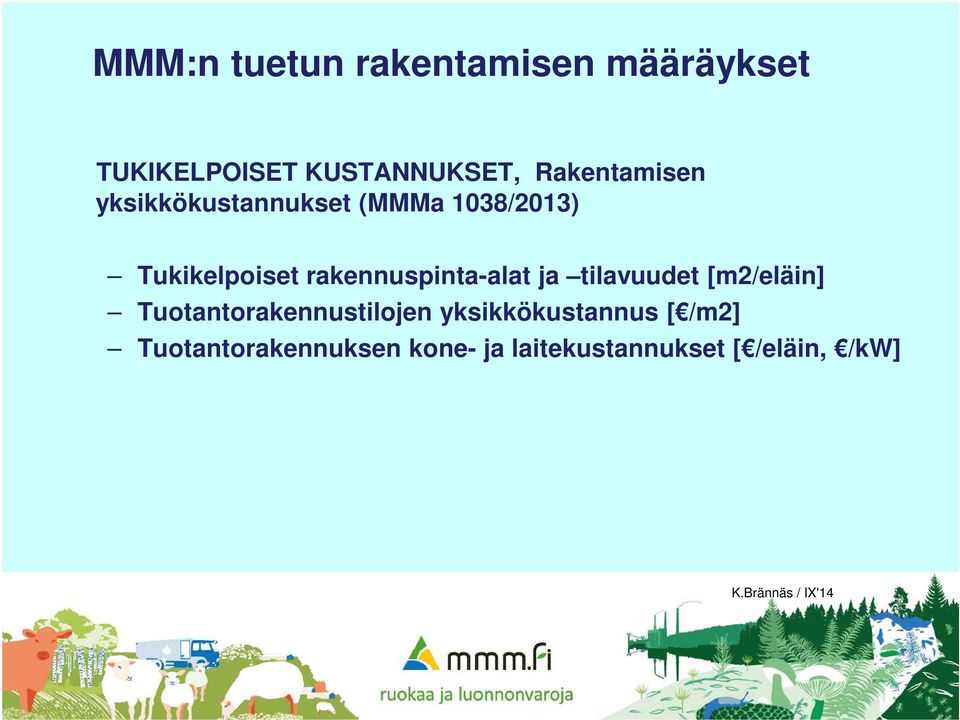 rakennuspinta-alat ja tilavuudet [m2/eläin] Tuotantorakennustilojen