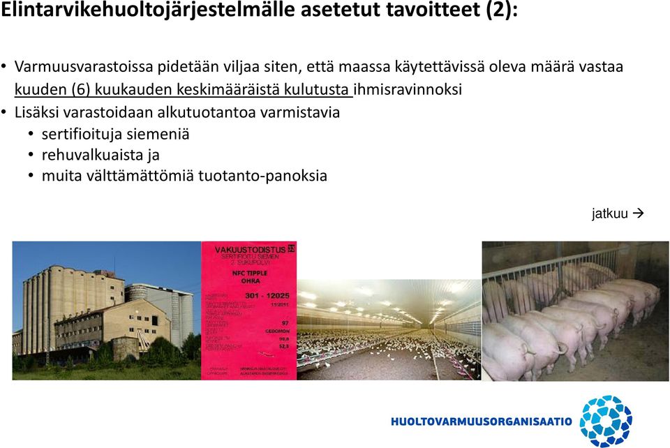 keskimääräistä kulutusta ihmisravinnoksi Lisäksi varastoidaan alkutuotantoa
