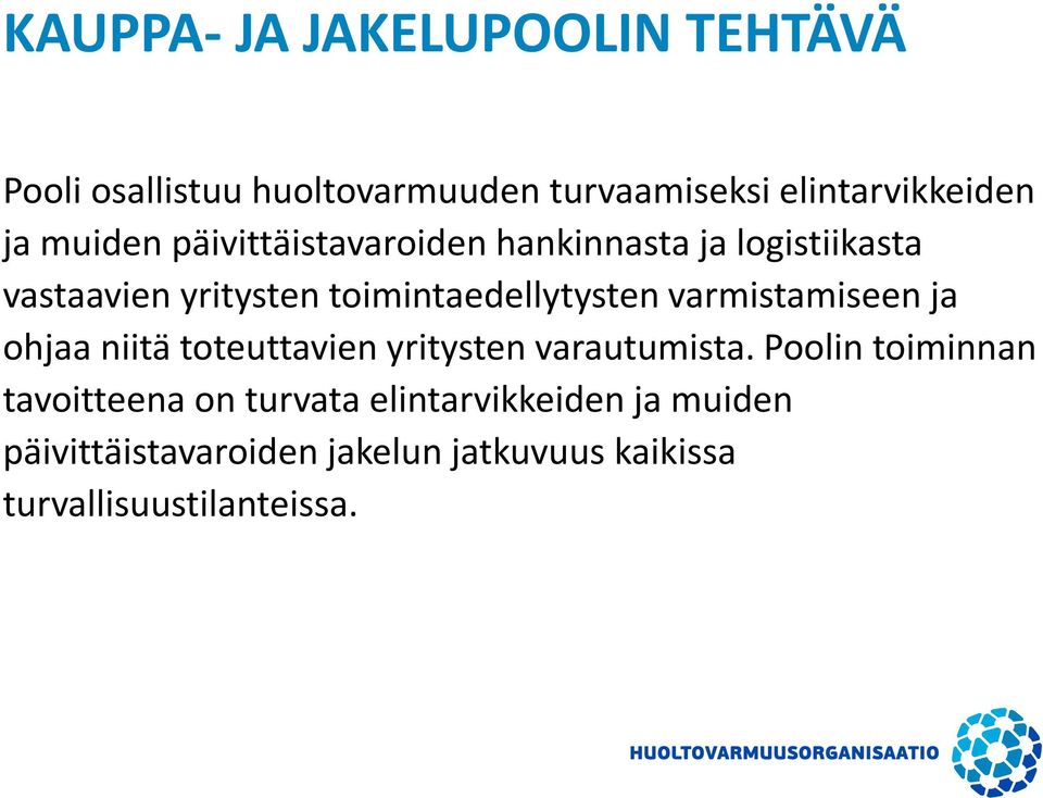 varmistamiseen ja ohjaa niitä toteuttavien yritysten varautumista.