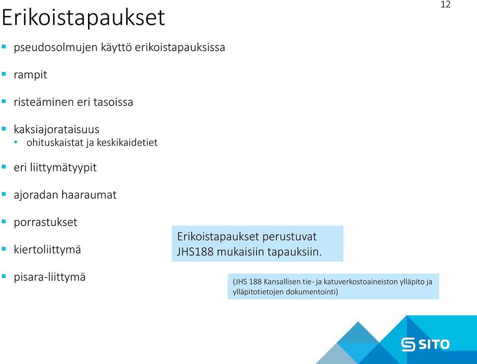 porrastukset kiertoliittymä pisara-liittymä Erikoistapaukset perustuvat JHS188 mukaisiin