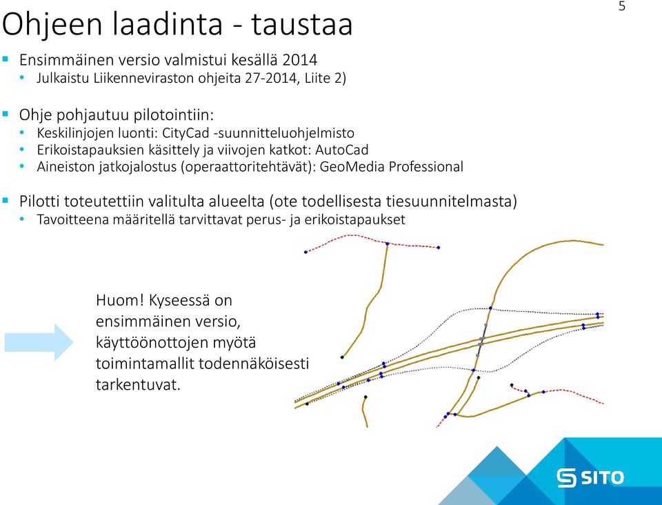 jatkojalostus (operaattoritehtävät): GeoMedia Professional Pilotti toteutettiin valitulta alueelta (ote todellisesta tiesuunnitelmasta)