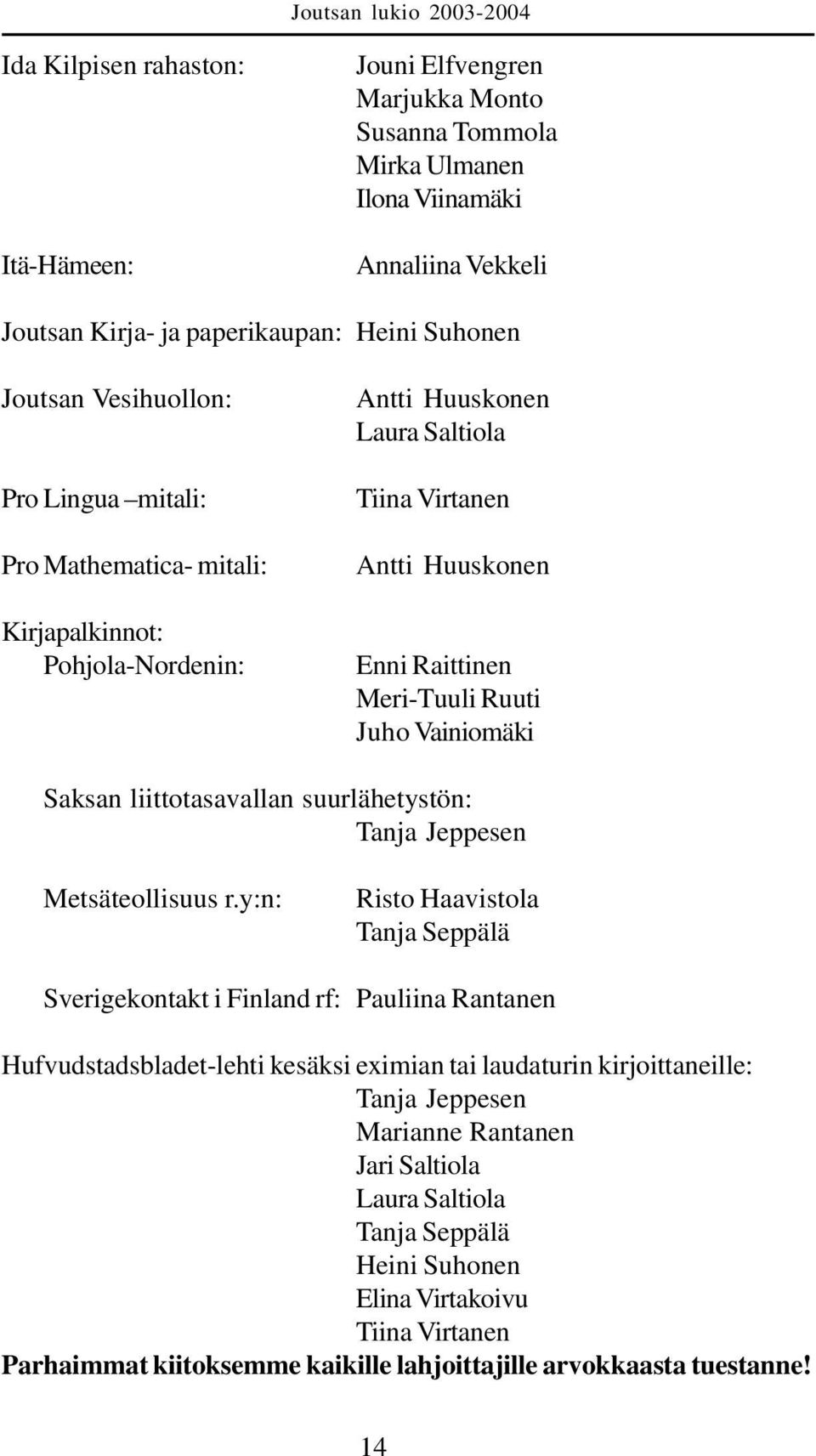 liittotasavallan suurlähetystön: Tanja Jeppesen Metsäteollisuus r.